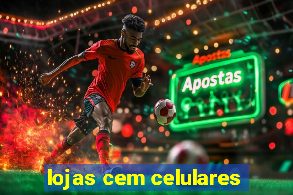 lojas cem celulares